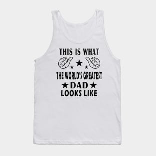 This Is What The World's Greatest Dad Looks Like Tank Top